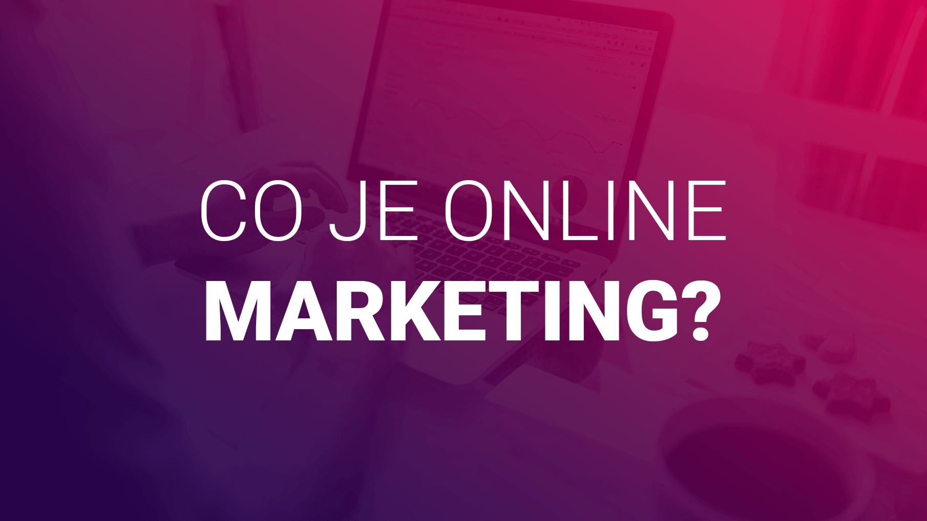 Co Je Online Marketing?