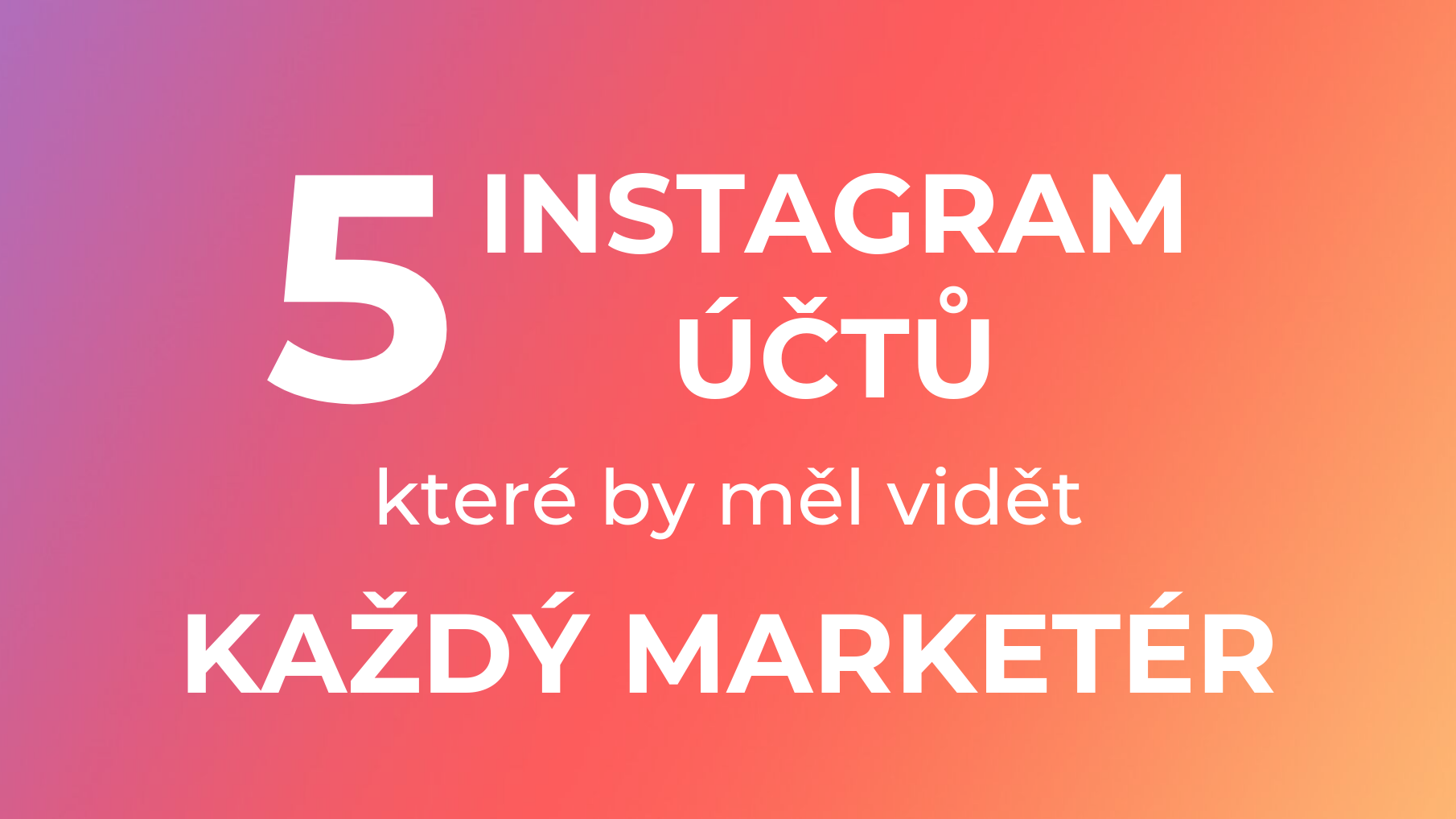 Top 5 Instagram účtů Pro Marketing