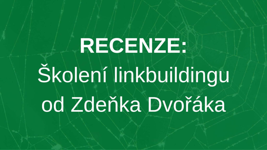 Recenze na školení linkbuildingu od Zdeňka Dvořáka